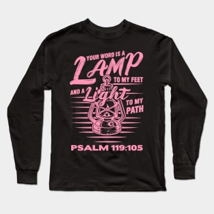 Psalm 119:105 Your Word Is A Lamp To My Feet And A Light To My Path Long Sleeve T-Shirt